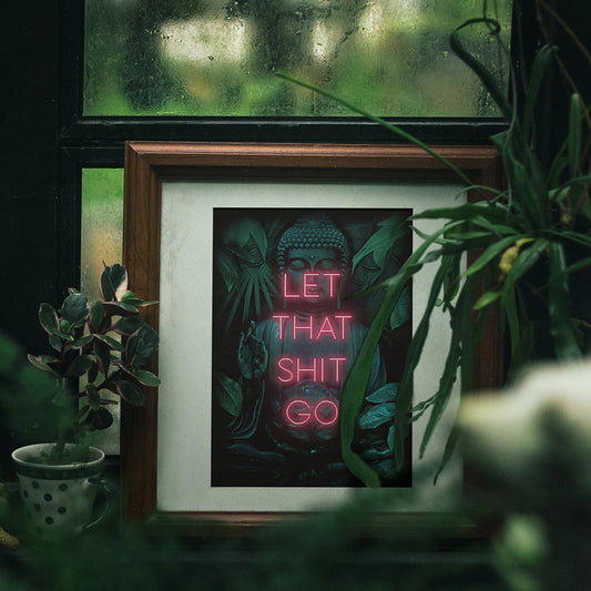 Custom Let That Shit Go Poster | Neon Print Wall Art Sign Spiritual Buddha Yoga Zen