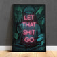 Custom Let That Shit Go Poster | Neon Print Wall Art Sign Spiritual Buddha Yoga Zen