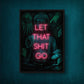 Custom Let That Shit Go Poster | Neon Print Wall Art Sign Spiritual Buddha Yoga Zen